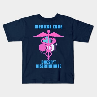 Medical Care Doesn't Discriminate - Trans Colors Kids T-Shirt